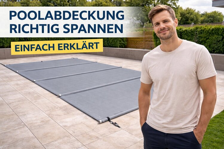 Poolabdeckung richtig spannen einfach erklärt mit Gurten und Ratsche